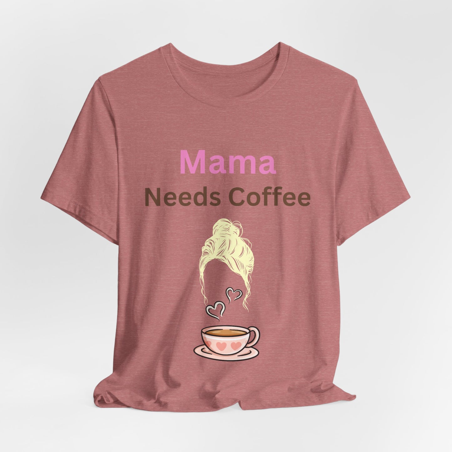Mama Needs Coffee T-Shirt – Funny Mom Life Tee & Gift for Coffee-Loving Moms
