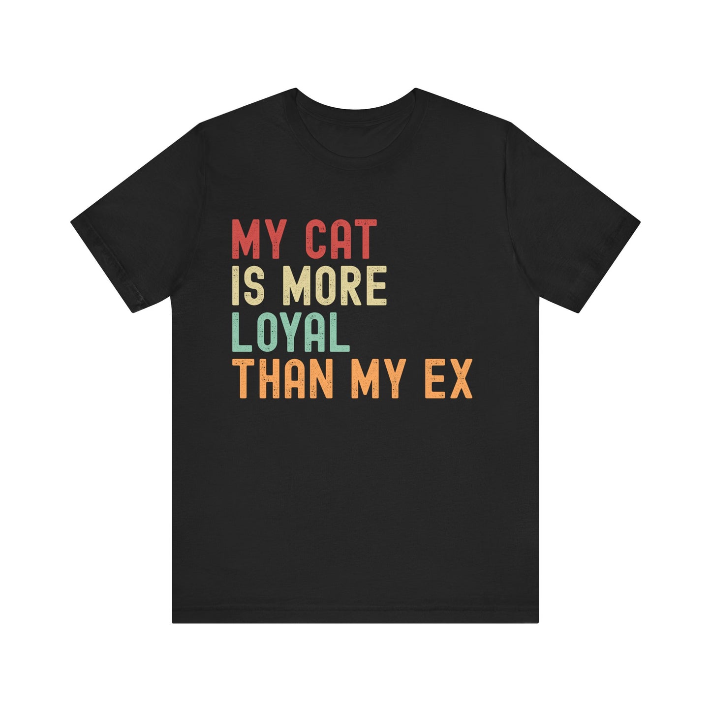 Funny unisex cat lover t-shirt with 'My Cat Is More Loyal Than My Ex' text design in Black