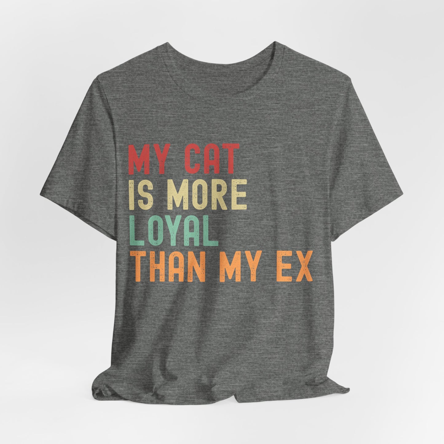 Funny unisex cat lover t-shirt with 'My Cat Is More Loyal Than My Ex' text design in Deep Heather