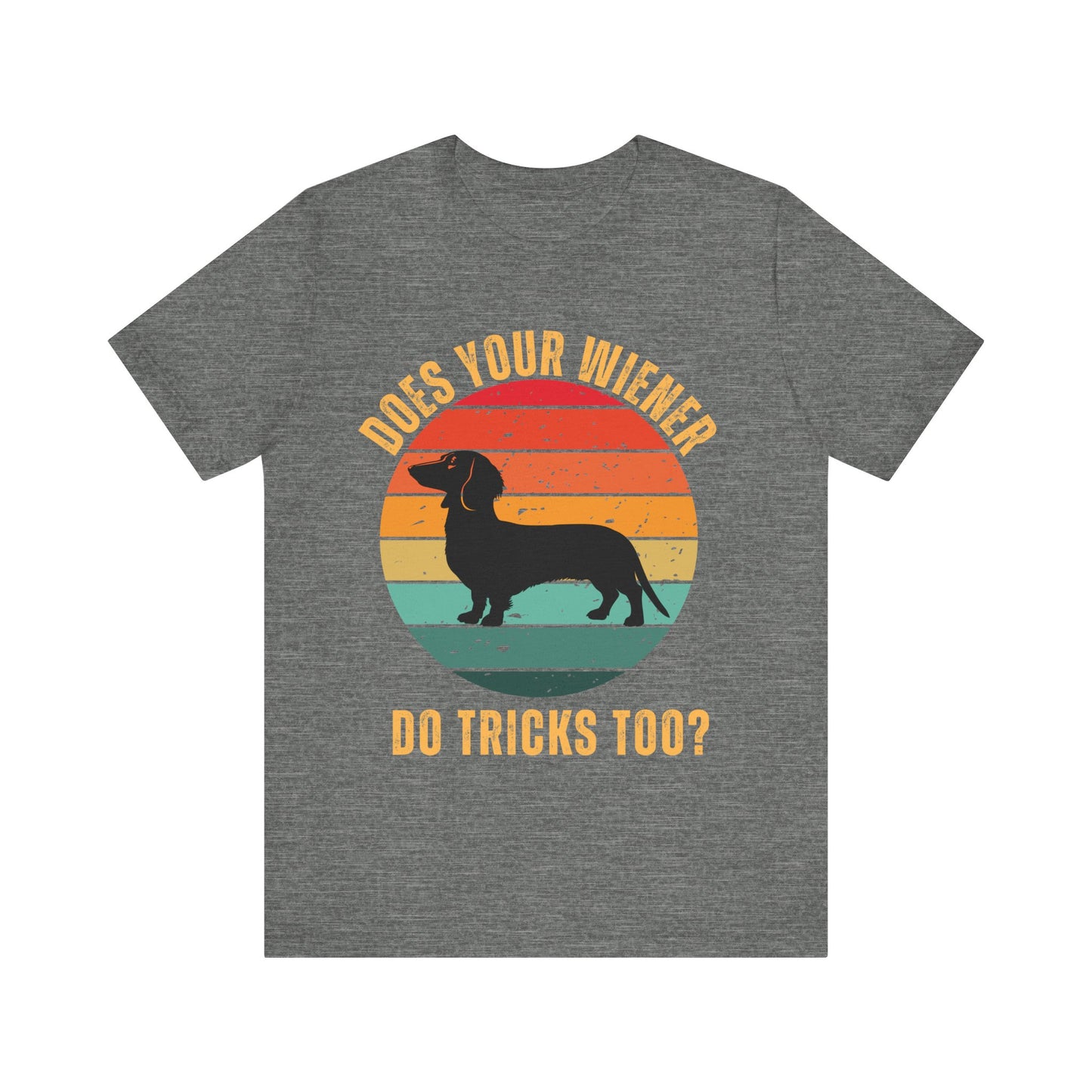 Funny Dachshund T-Shirt – Does Your Wiener Do Tricks Too? in Deep Heather