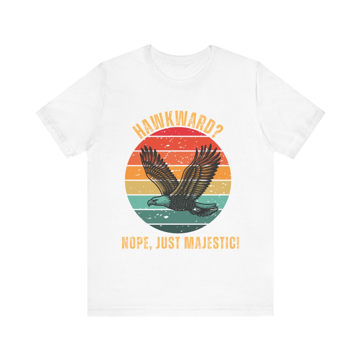 Funny Eagle T-Shirt – Hawkward? Nope, Just Majestic! in White