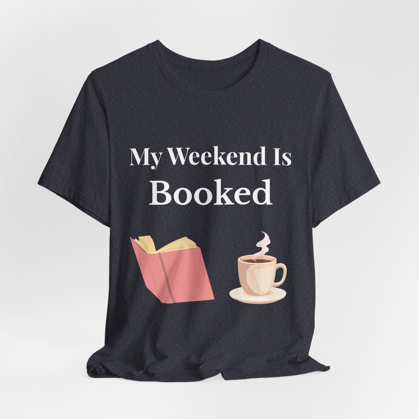 My Weekend Is Booked T-Shirt – Funny Book Lover Shirt for Readers & Introverts